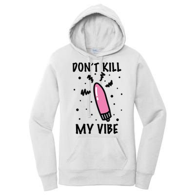 Don't Kill My Vibe Funny  Women's Pullover Hoodie