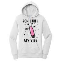 Don't Kill My Vibe Funny  Women's Pullover Hoodie