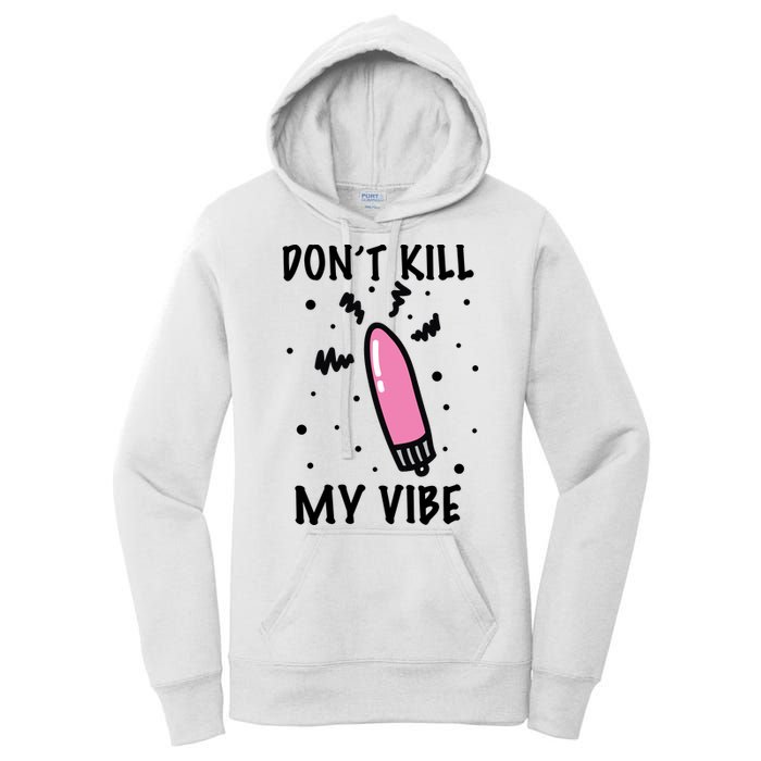 Don't Kill My Vibe Funny  Women's Pullover Hoodie