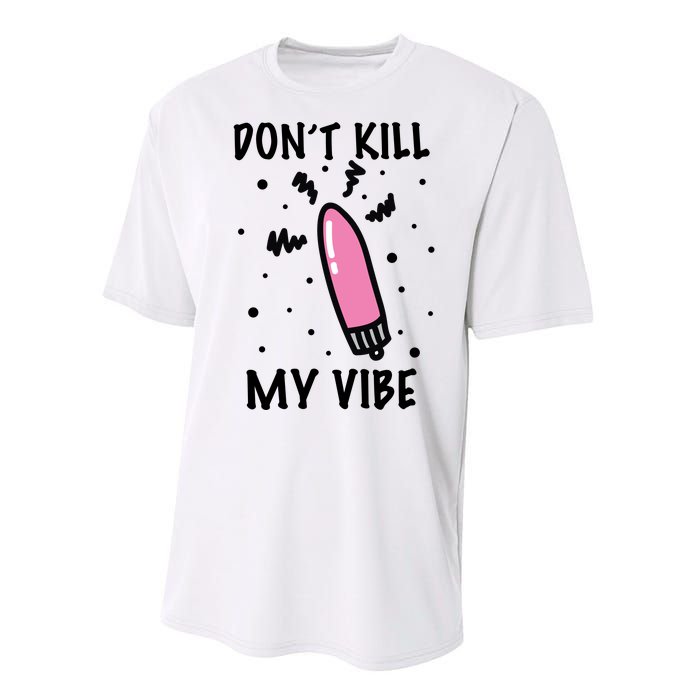 Don't Kill My Vibe Funny  Performance Sprint T-Shirt