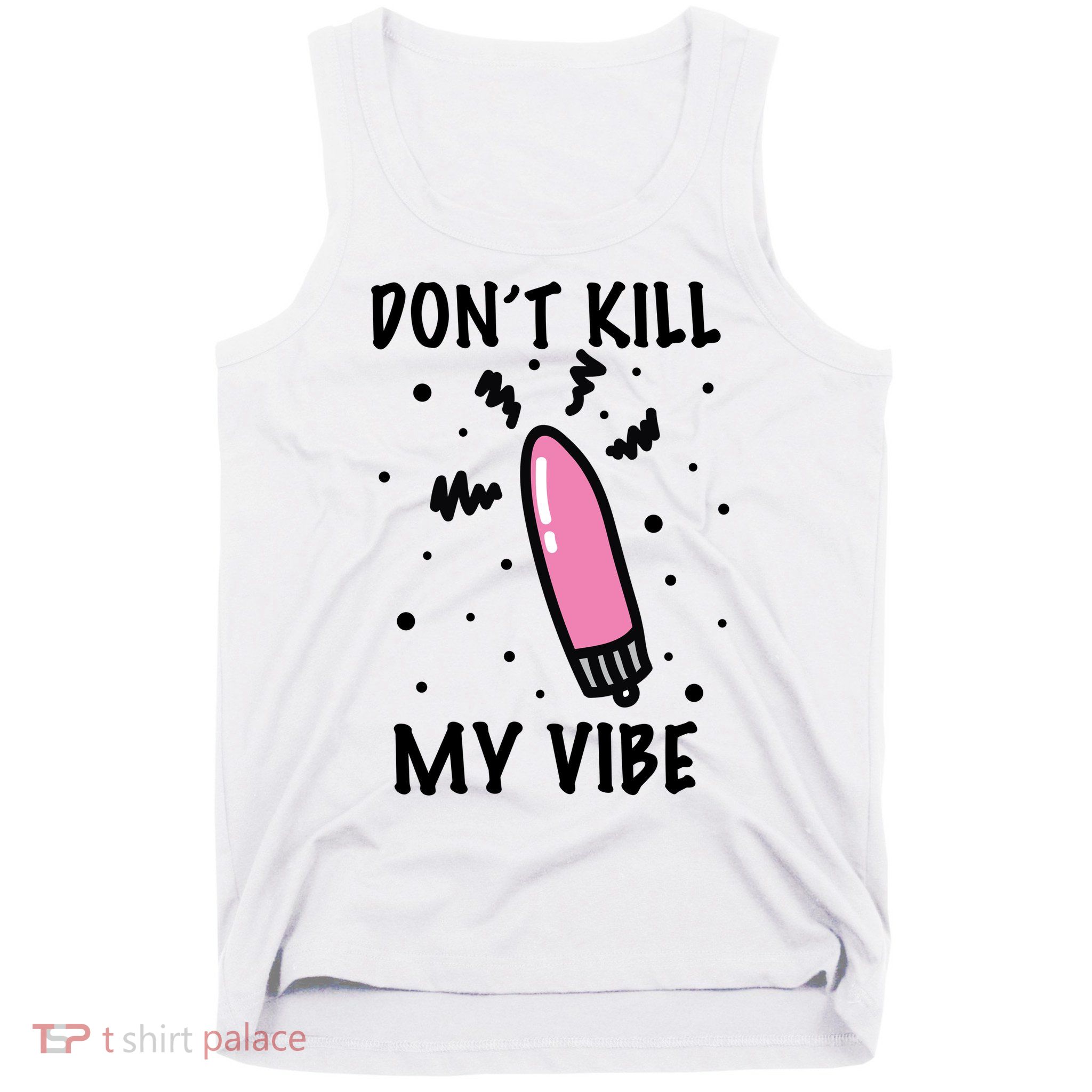 Don't Kill My Vibe Funny  Tank Top
