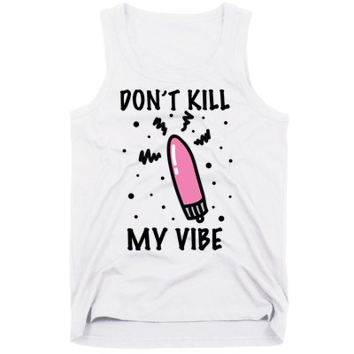 Don't Kill My Vibe Funny  Tank Top