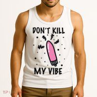 Don't Kill My Vibe Funny  Tank Top