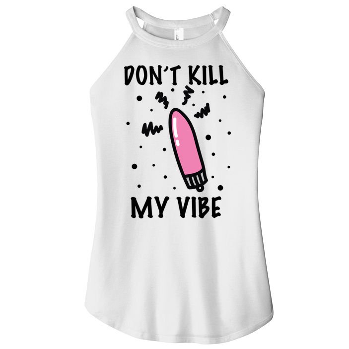 Don't Kill My Vibe Funny  Women's Perfect Tri Rocker Tank