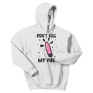 Don't Kill My Vibe Funny  Kids Hoodie