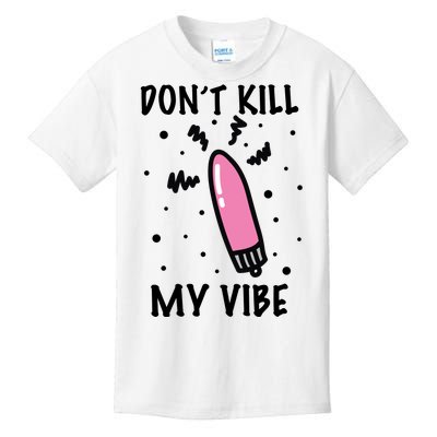 Don't Kill My Vibe Funny  Kids T-Shirt