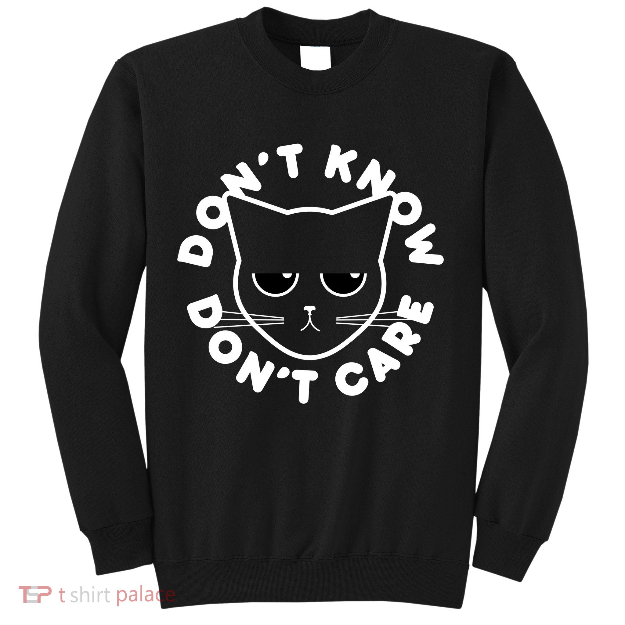 Don't Know Don't Care Funny Cat Sweatshirt