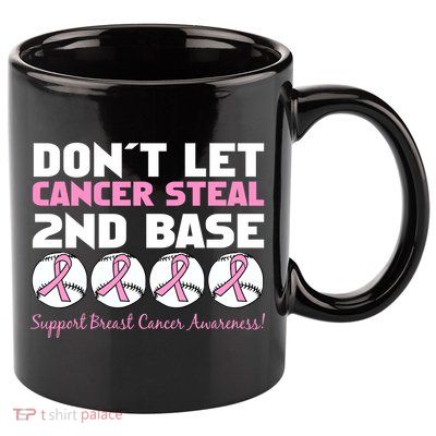 Don't Let Breast Cancer Steal Second 2nd Base 11oz C Handle Ceramic Mug