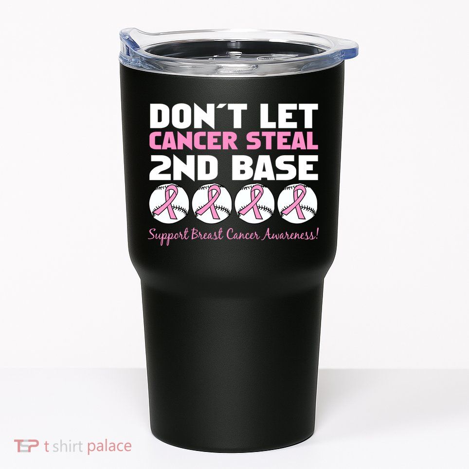 Don't Let Breast Cancer Steal Second 2nd Base Tumbler