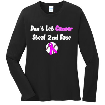 Don't Let Cancer Steal Second Base Ladies Long Sleeve Shirt