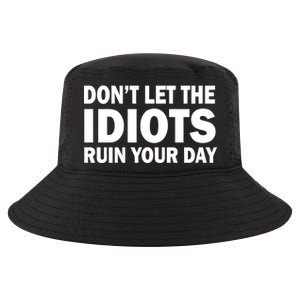 Don't Let the IDIOTS Ruin Your Day Cool Comfort Performance Bucket Hat