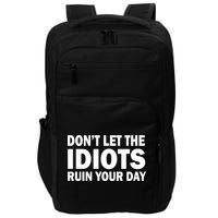 Don't Let the IDIOTS Ruin Your Day Impact Tech Backpack