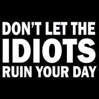 Don't Let the IDIOTS Ruin Your Day Impact Tech Backpack
