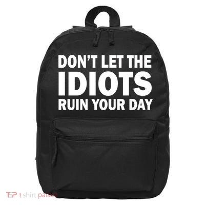 Don't Let the IDIOTS Ruin Your Day 16 in Basic Backpack
