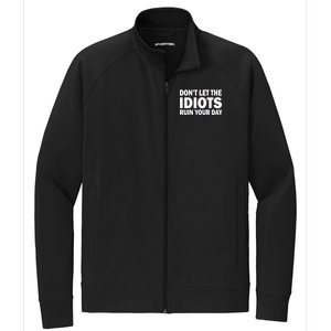 Don't Let the IDIOTS Ruin Your Day Stretch Full-Zip Cadet Jacket