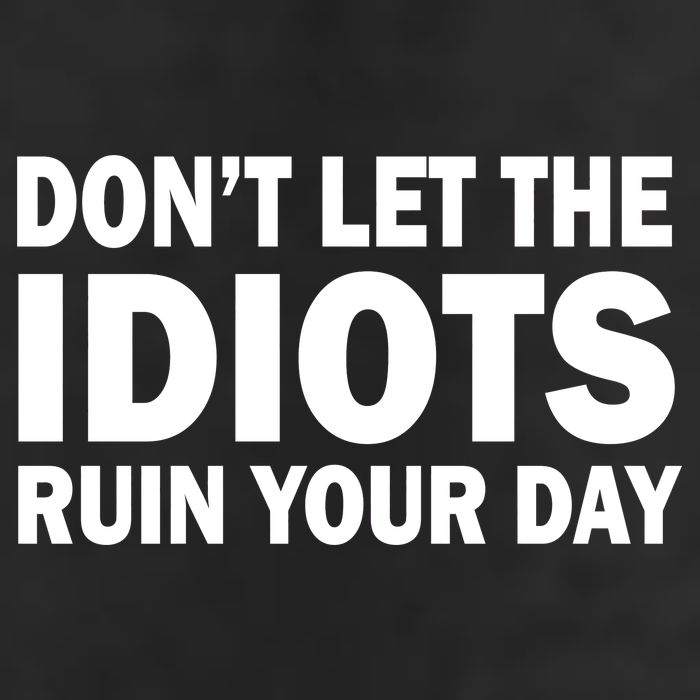 Don't Let the IDIOTS Ruin Your Day Golf Towel