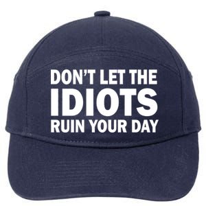 Don't Let the IDIOTS Ruin Your Day 7-Panel Snapback Hat