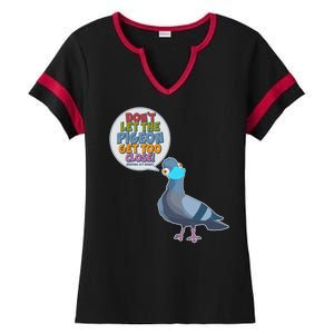 Don't Let the Pigeon Get Too Close Social Distancing Ladies Halftime Notch Neck Tee