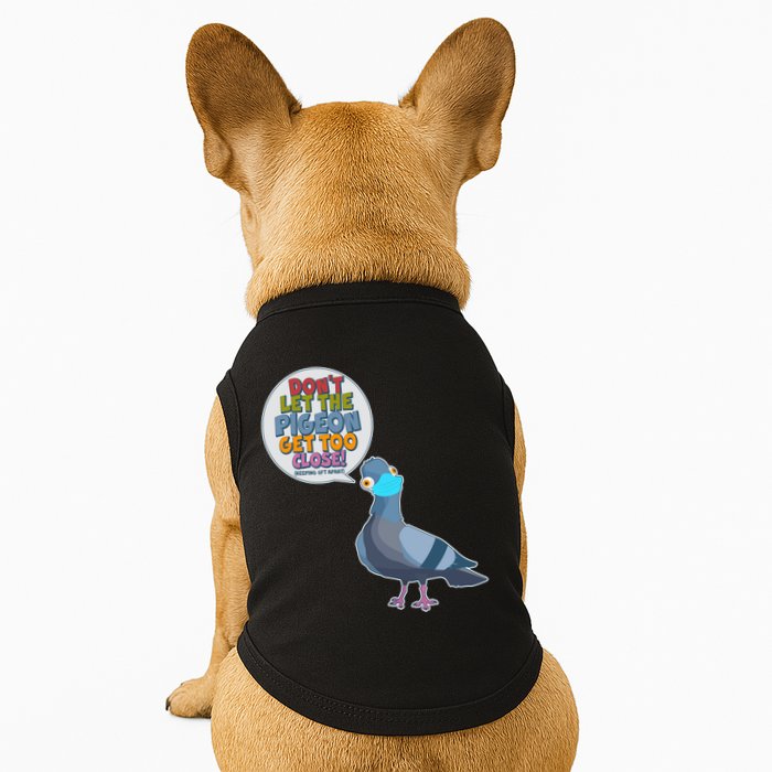 Don't Let the Pigeon Get Too Close Social Distancing Doggie Tank