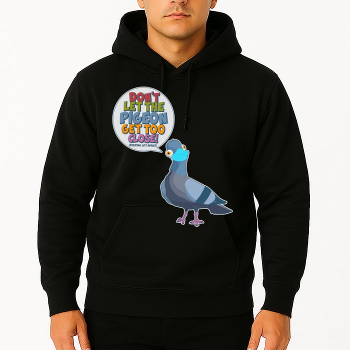 Don't Let the Pigeon Get Too Close Social Distancing Hoodie
