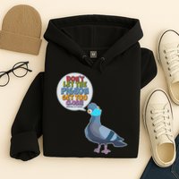 Don't Let the Pigeon Get Too Close Social Distancing Hoodie