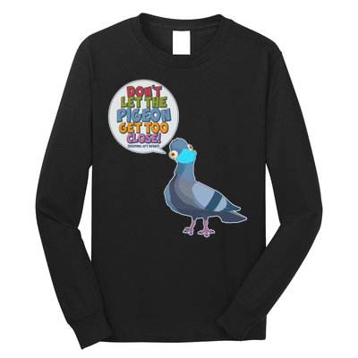 Don't Let the Pigeon Get Too Close Social Distancing Long Sleeve Shirt