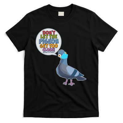 Don't Let the Pigeon Get Too Close Social Distancing T-Shirt
