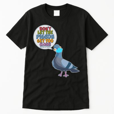 Don't Let the Pigeon Get Too Close Social Distancing Tall T-Shirt