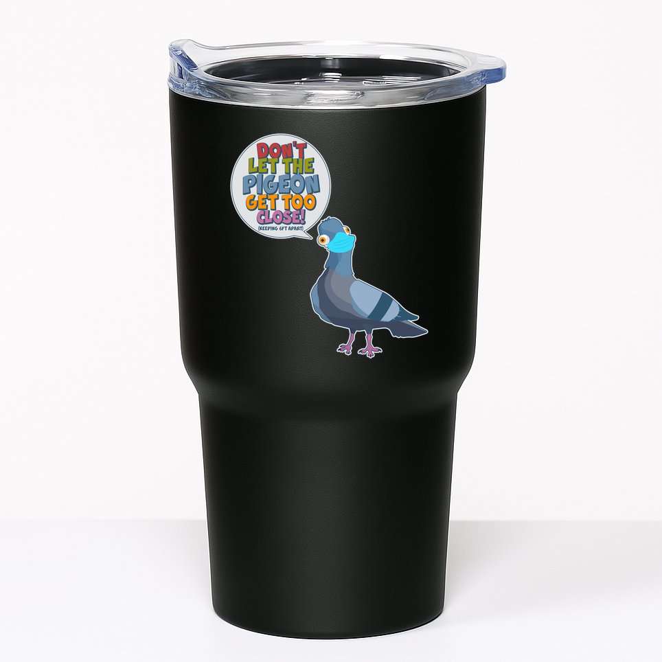 Don't Let the Pigeon Get Too Close Social Distancing Tumbler