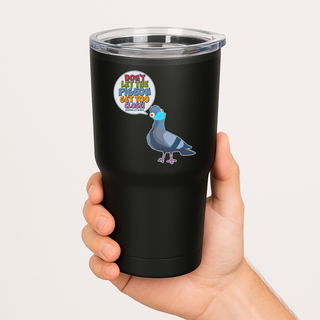 Don't Let the Pigeon Get Too Close Social Distancing Tumbler