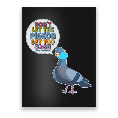 Don't Let the Pigeon Get Too Close Social Distancing Poster