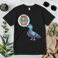 Don't Let the Pigeon Get Too Close Social Distancing Premium T-Shirt