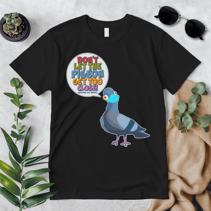 Don't Let the Pigeon Get Too Close Social Distancing Premium T-Shirt