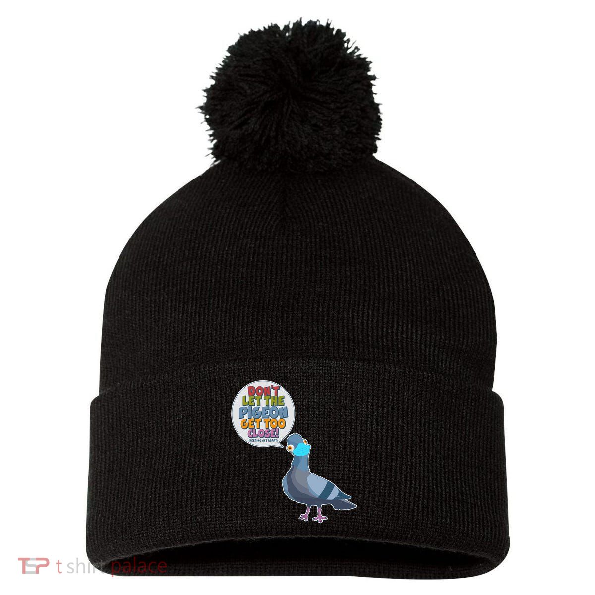 Don't Let the Pigeon Get Too Close Social Distancing Pom Pom 12in Knit Beanie