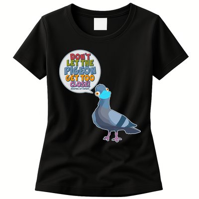 Don't Let the Pigeon Get Too Close Social Distancing Womens T-Shirt