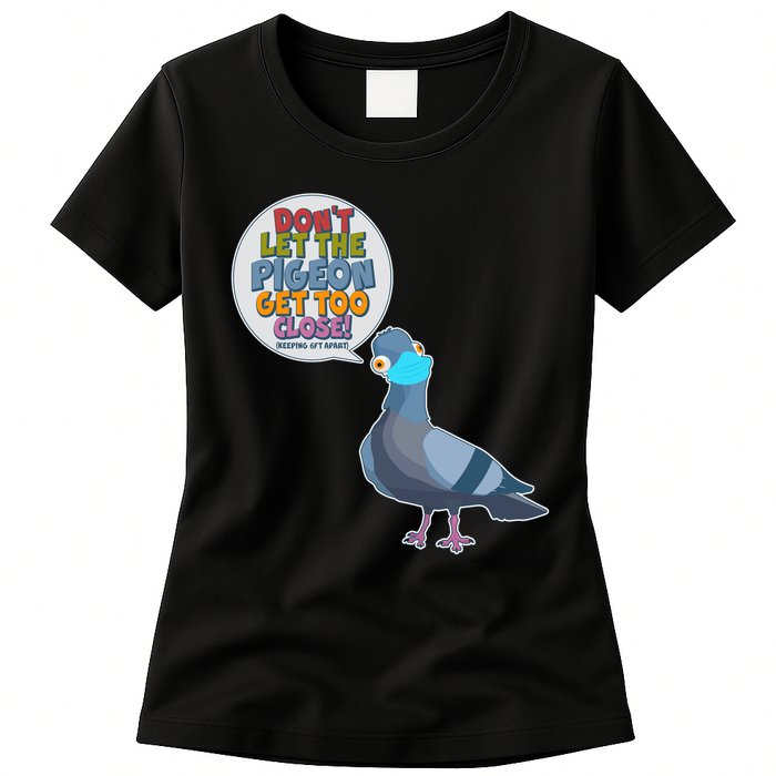 Don't Let the Pigeon Get Too Close Social Distancing Womens T-Shirt