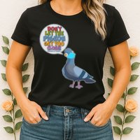 Don't Let the Pigeon Get Too Close Social Distancing Womens T-Shirt