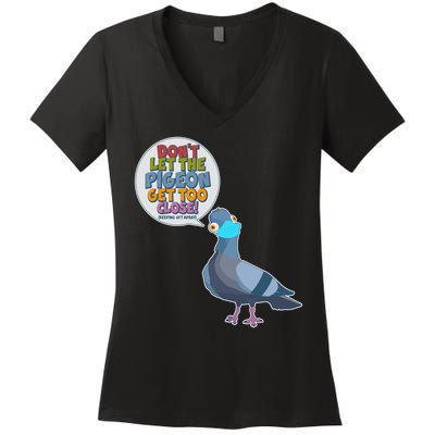 Don't Let the Pigeon Get Too Close Social Distancing Women's V-Neck T-Shirt