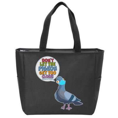 Don't Let the Pigeon Get Too Close Social Distancing Zip Tote Bag