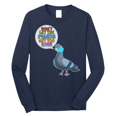 Don't Let the Pigeon Get Too Close Social Distancing Long Sleeve Shirt