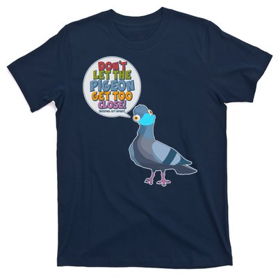 Don't Let the Pigeon Get Too Close Social Distancing T-Shirt