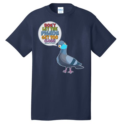 Don't Let the Pigeon Get Too Close Social Distancing Tall T-Shirt