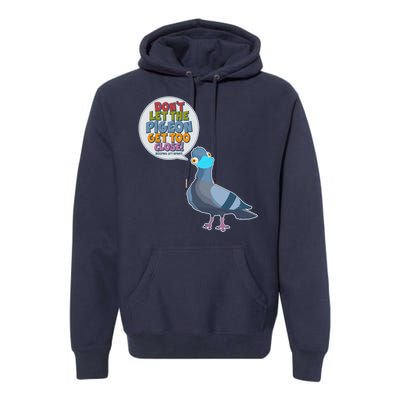 Don't Let the Pigeon Get Too Close Social Distancing Premium Hoodie