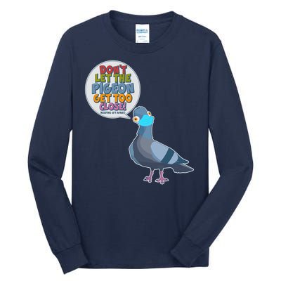 Don't Let the Pigeon Get Too Close Social Distancing Tall Long Sleeve T-Shirt