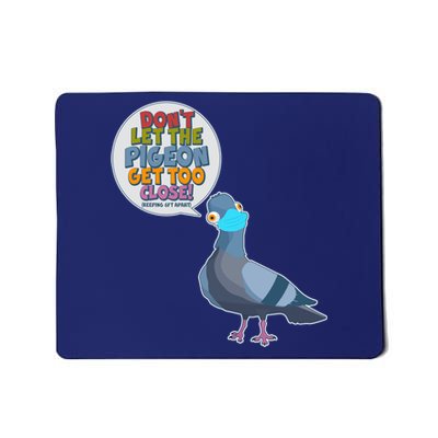 Don't Let the Pigeon Get Too Close Social Distancing Mousepad