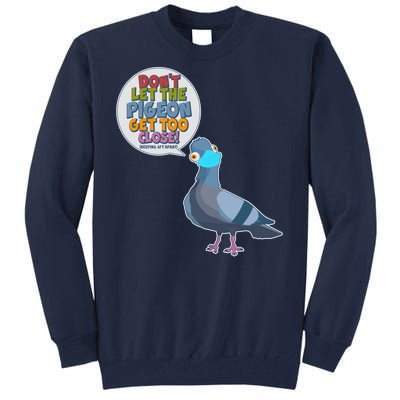 Don't Let the Pigeon Get Too Close Social Distancing Tall Sweatshirt