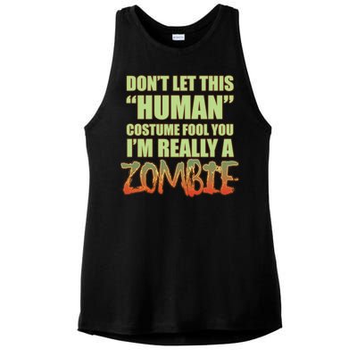 Don't Let This Human Costume Fool You I'm Really A Zombie Ladies PosiCharge Tri-Blend Wicking Tank