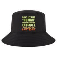 Don't Let This Human Costume Fool You I'm Really A Zombie Cool Comfort Performance Bucket Hat