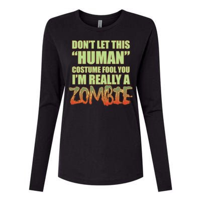 Don't Let This Human Costume Fool You I'm Really A Zombie Womens Cotton Relaxed Long Sleeve T-Shirt