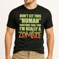 Don't Let This Human Costume Fool You I'm Really A Zombie Cooling Performance Crew T-Shirt